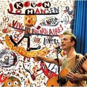 KEVIN JOHANSEN + THE NADA + LINIERS: VIVO EN BUENO