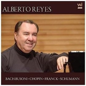 ALBERTO REYES PLAYS BACH-BUSONI CHOPIN FRANCK USA IMPORT