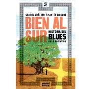 BIEN AL SUR: HISTORIA DEL BLUES EN LA ARGENTINA