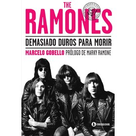 THE RAMONES DEMASIADO DUROS PARA MORIR PROLOGO DE MARKY RAMONE