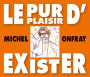 LE PUR PLAISIR D'EXISTER: CONFERENCES DE MICHEL 3 CD BOXED SET USA IMPORT